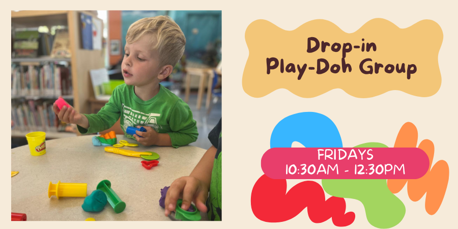 Drop-in Play-Doh Group Friday, October 9 10:30 AM—12:30 PM